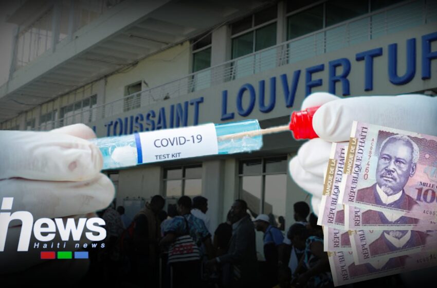  6.000 gourdes exigées pour un test de Covid-19 à l’aéroport Toussaint Louverture