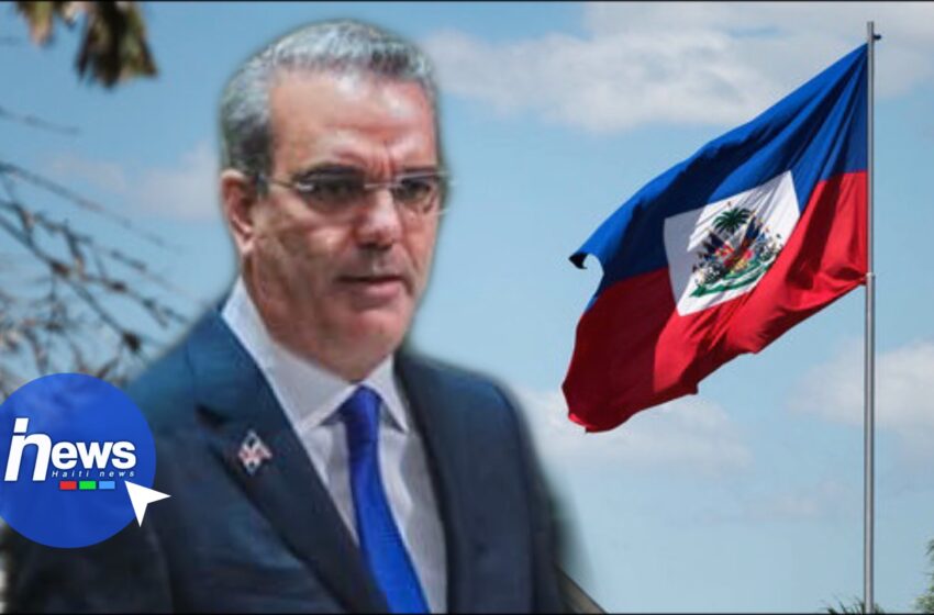  Haïti constitue une menace pour la région, déclare Luis Abinader
