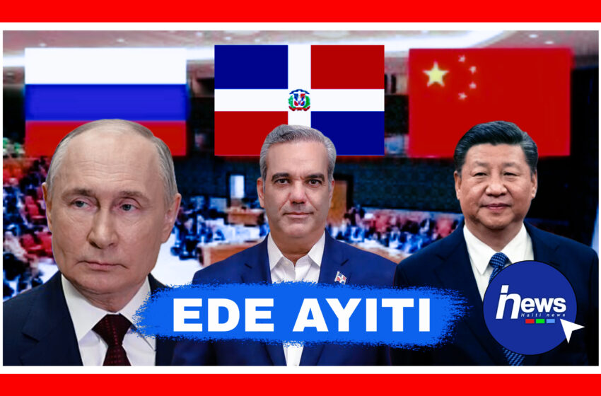  Luis Abinader mande Lachin ak Larisi sipò yo pou Ayiti