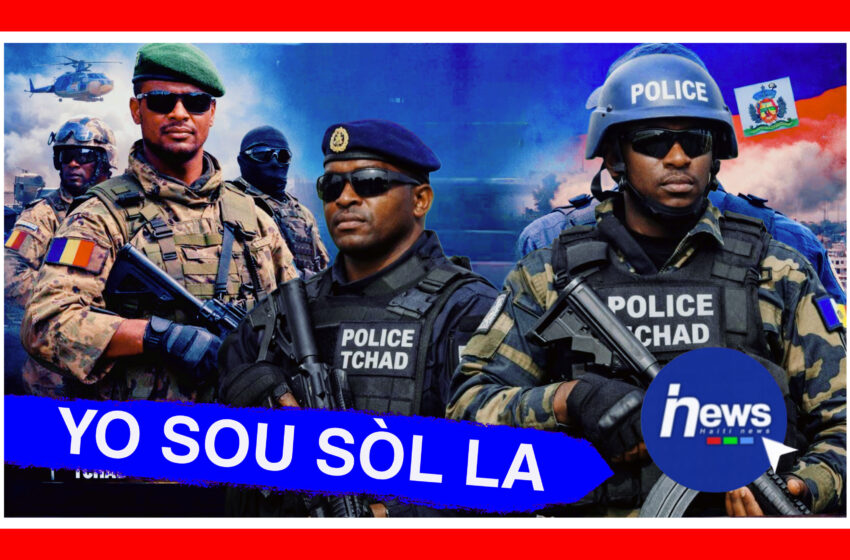  Plizyè militè ki sòti Tchad debake nan peyi d Ayiti pou vinn mete lòd
