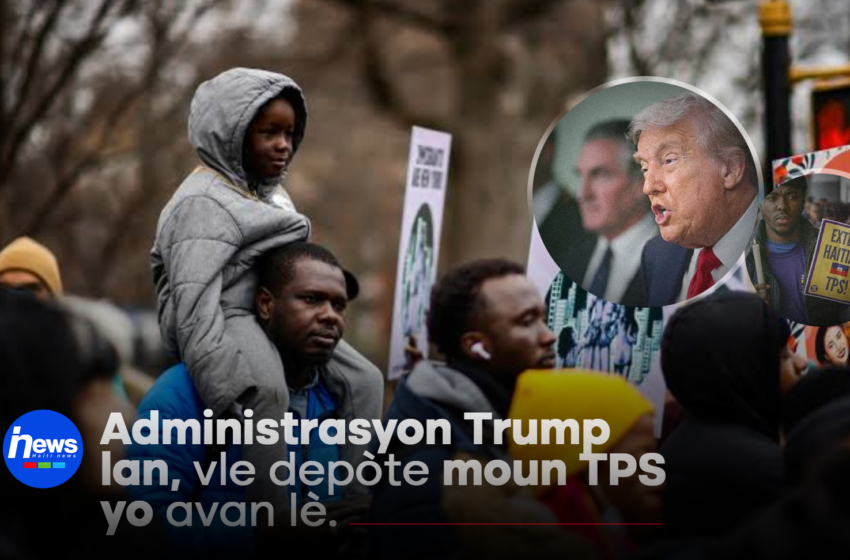  Administrasyon Trump lan vle depòte moun TPS yo avan lè