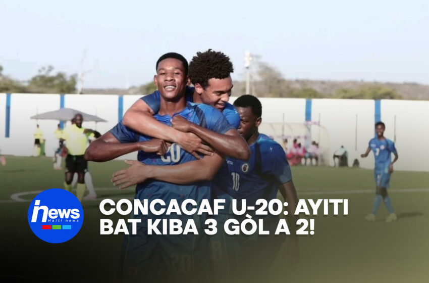  Concacaf U-20: Ayiti bat Kiba 3 gòl a 2