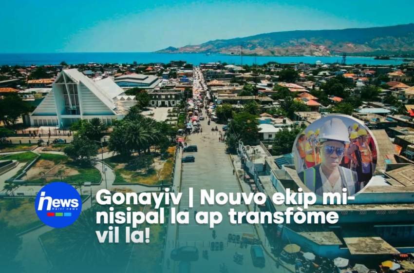  Gonayiv | Nouvo katèl minisipal la ap chanje vizaj vil la ak travay amenajman