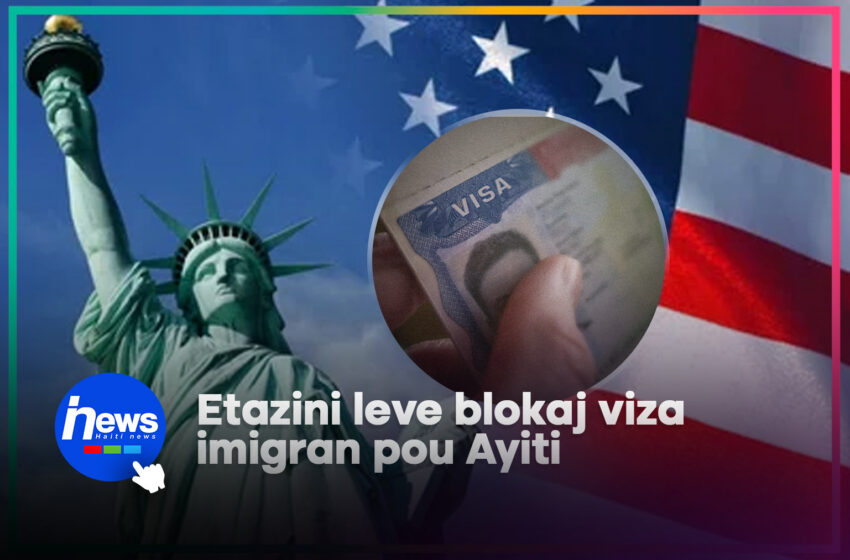  Etazini leve sispansyon viza imigran pou Ayiti ak 74 lòt peyi