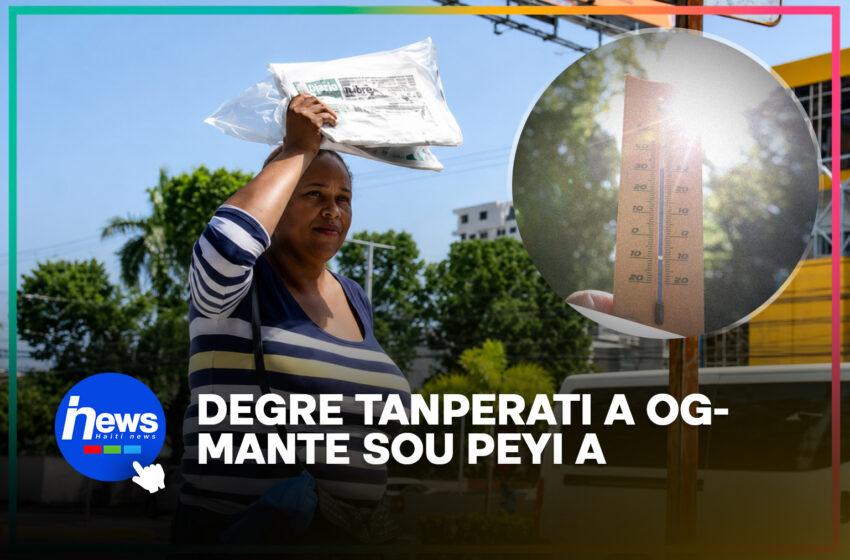  Degre tanperati a ogmante sou peyi d Ayiti