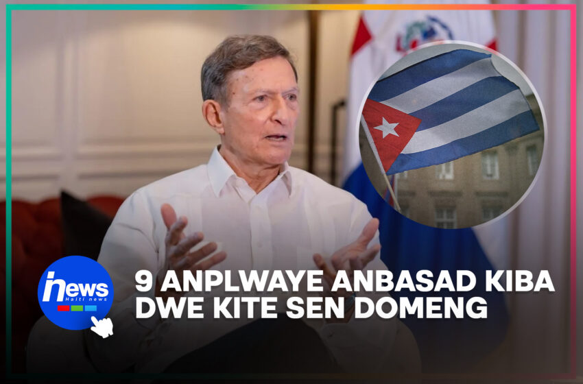  Repiblik Dominikèn mande 9 diplomat Kiben kite peyi a nan 7 jou
