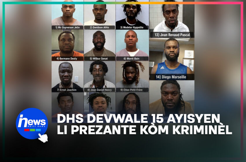  DHS devwale 15 Ayisyen li prezante kòm manm gang ak kriminèl pami depòte yo