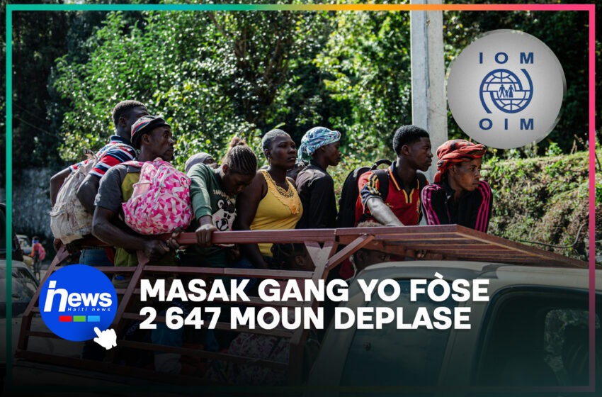  Daprè OIM 2 647 moun deplase aprè masak gang yo nan Kenskòf