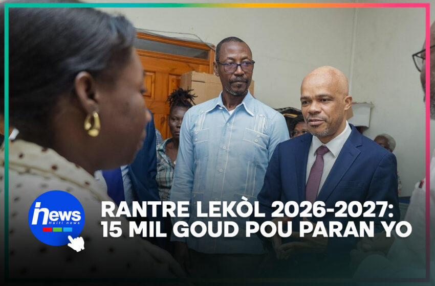  15 mil goud pou paran ayisyen yo pou rantre lekòl 2026-2027