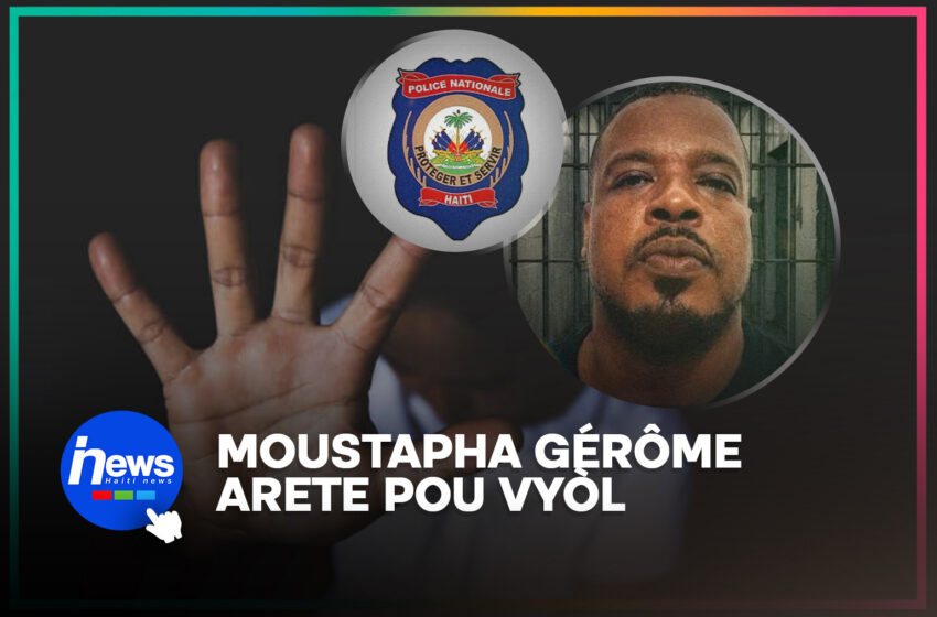  Sidès: Moustapha Gérôme anba kòd pou vyòl
